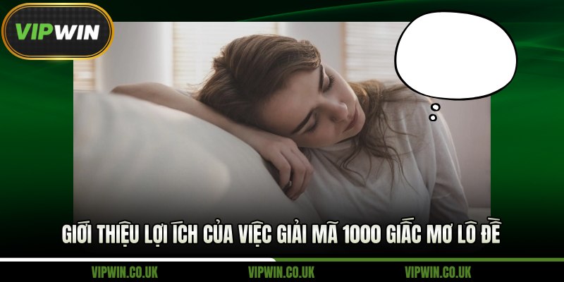 Giới thiệu lợi ích của việc giải mã 1000 giấc mơ lô đề