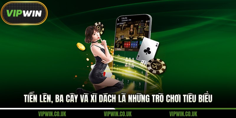 Tiến lên, ba cây và xì dách là những trò chơi tiêu biểu