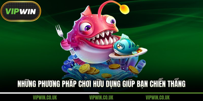Những phương pháp chơi hữu dụng giúp bạn chiến thắng 