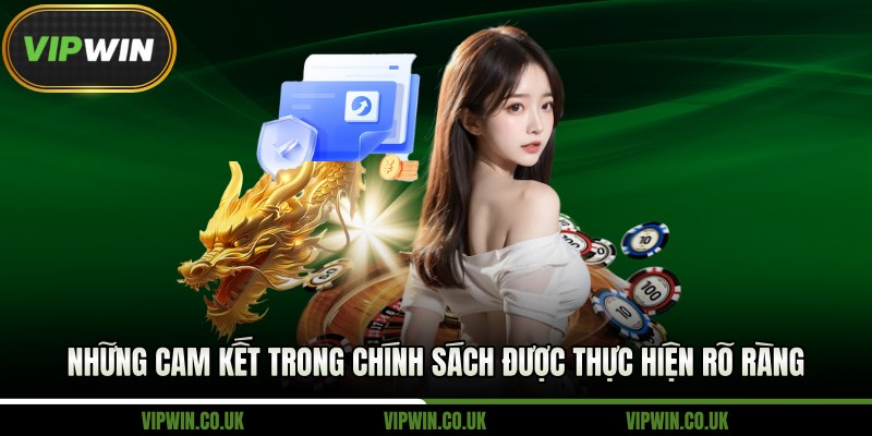 Những cam kết trong chính sách được thực hiện rõ ràng