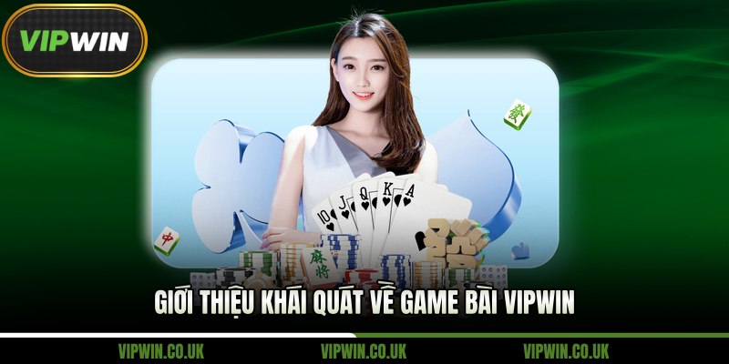 Giới thiệu khái quát về game bài Vipwin