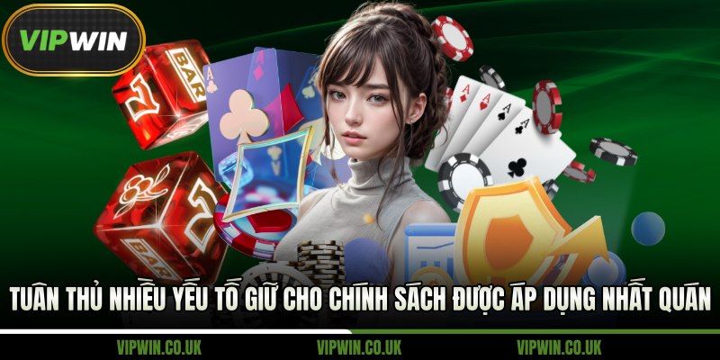 Tuân thủ nhiều yếu tố giữ cho chính sách được áp dụng nhất quán