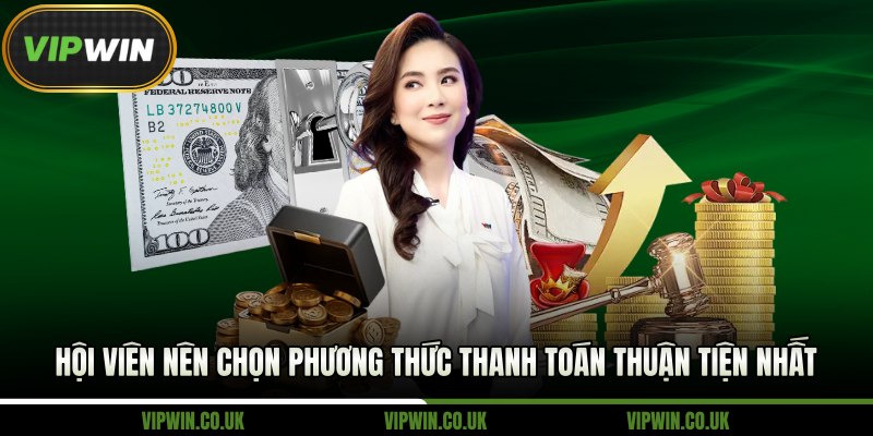 Hội viên nên chọn phương thức thanh toán thuận tiện nhất