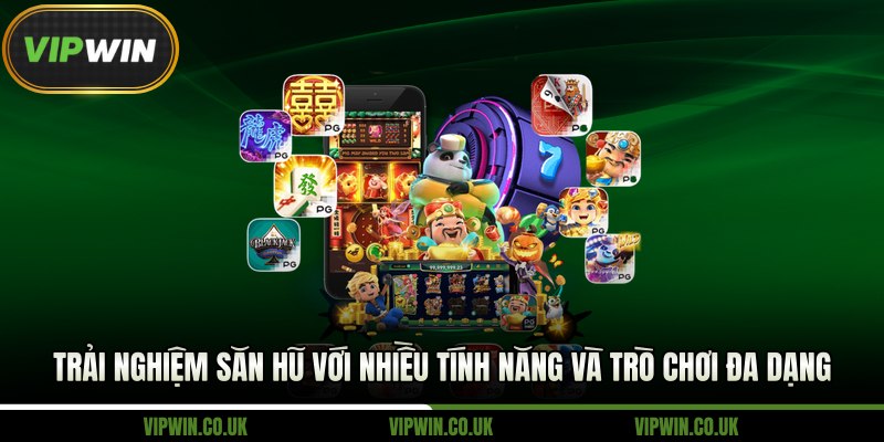 Trải nghiệm săn hũ với nhiều tính năng và trò chơi đa dạng