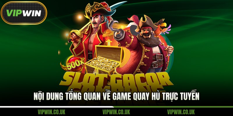 Nội dung tổng quan về game quay hủ trực tuyến