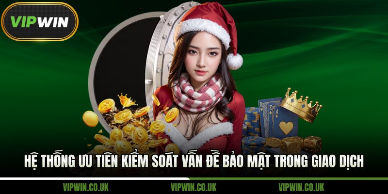 Hệ thống ưu tiên kiểm soát vấn đề bảo mật trong giao dịch