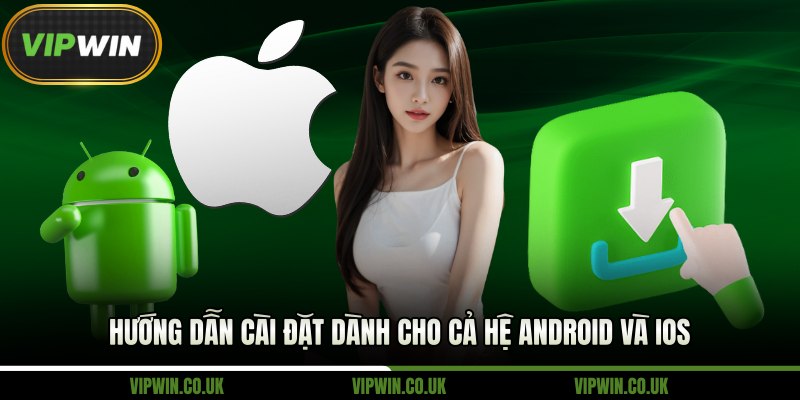 Hướng dẫn cài đặt dành cho cả hệ Android và Ios