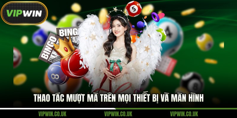 Thao tác mượt mà trên mọi thiết bị và màn hình