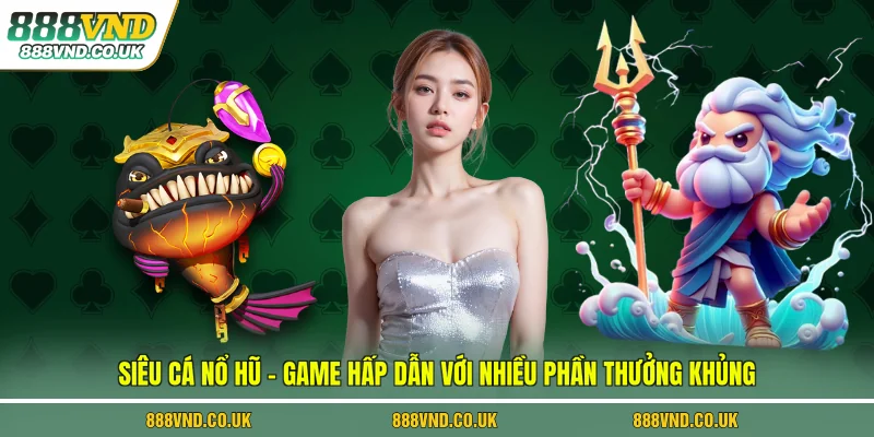 siêu cá nổ hũ